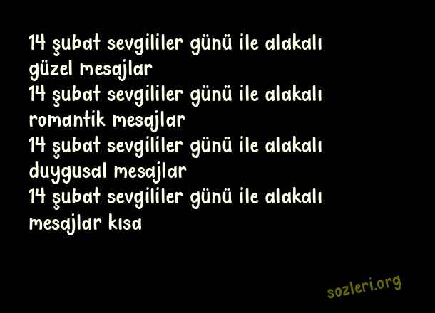 14 Şubat Sevgililer Günü İle İlgili Mesajlar