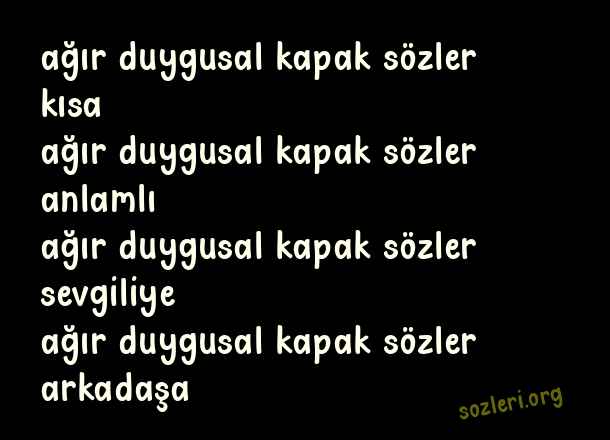 Ağır Duygusal Kapak Sözler