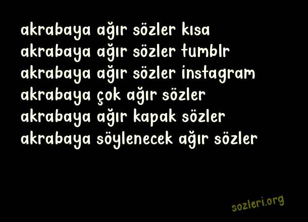 Akrabaya Ağır Sözler