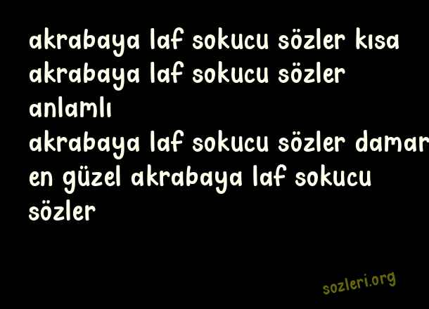 Akrabaya Laf Sokucu Sözler