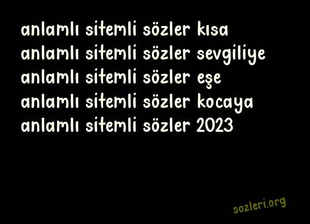 Anlamlı Sitemli Sözler