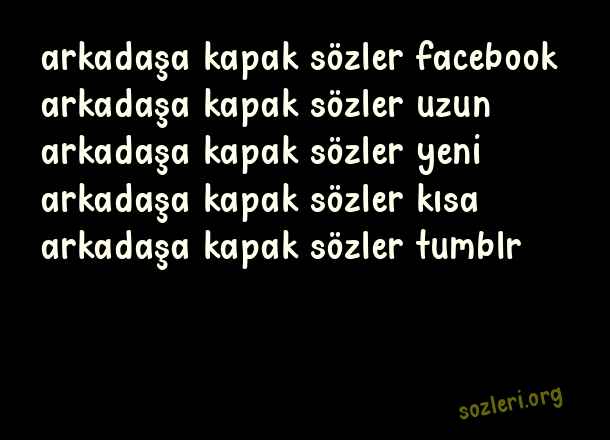 Arkadaşa Kapak Sözler