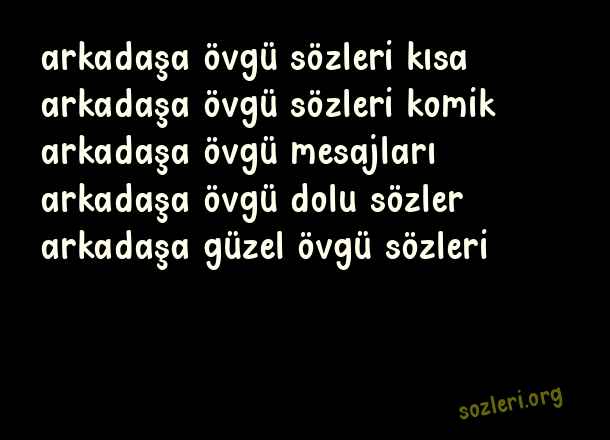 Arkadaşa Övgü