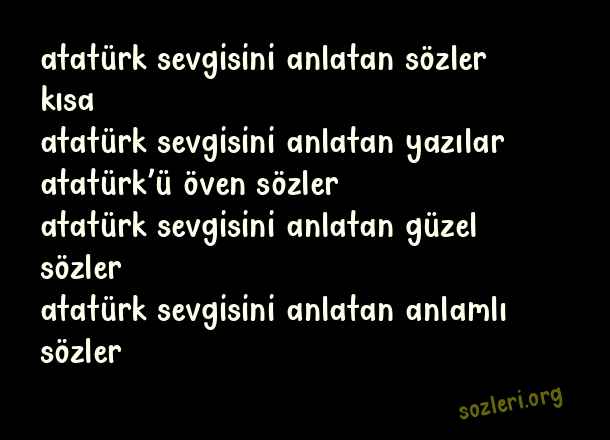 Atatürk Sevgisini Anlatan Sözler