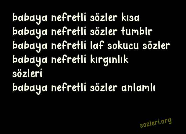Babaya Nefretli Sözler