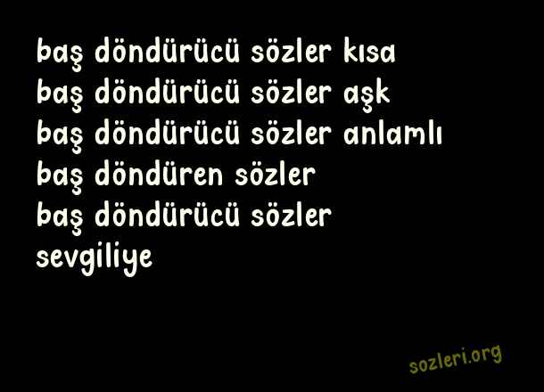Baş Döndürücü Sözler
