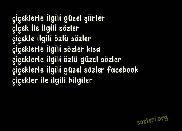 Çiçeklerle İlgili Güzel Sözler
