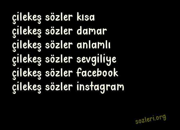 Çilekeş Sözler