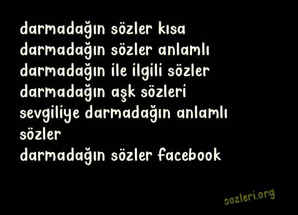 Darmadağın Sözler