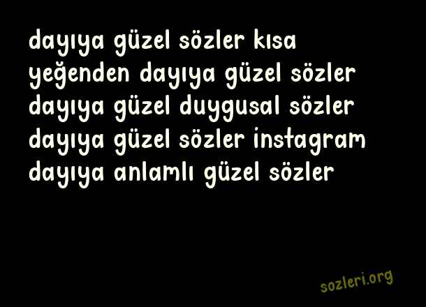 Dayıya Güzel Sözler