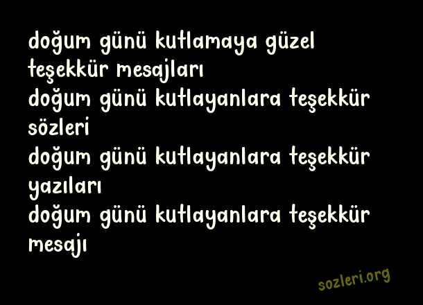 Doğum Günü Kutlayanlara Teşekkür Mesajı