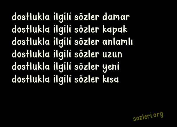 Dostlukla İlgili Güzel Sözler