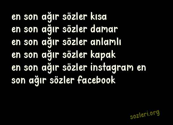 En Son Ağır Sözler