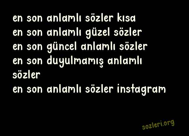 En Son Anlamlı Sözler