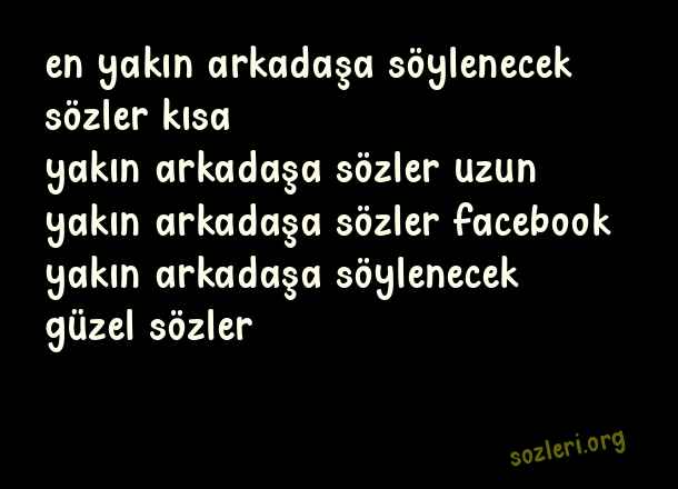 En Yakın Arkadaşa Sözler