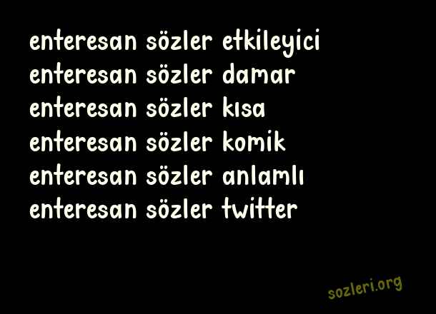 Enteresan Sözler