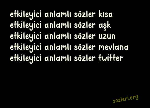 Etkileyici Anlamlı Sözler