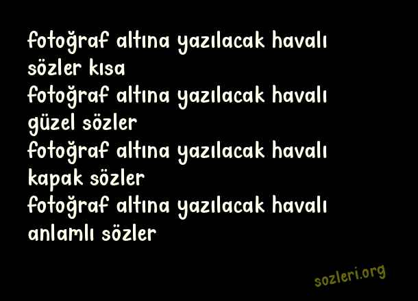 Fotoğraf Altına Yazılacak Havalı Sözler