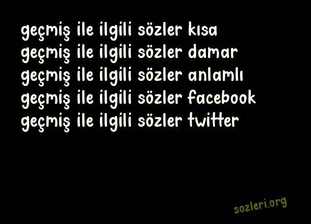 Geçmiş İle İlgili Güzel Sözler