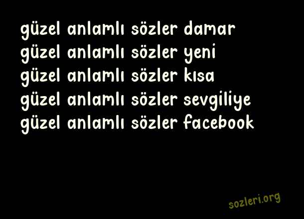 Güzel Anlamlı Sözler