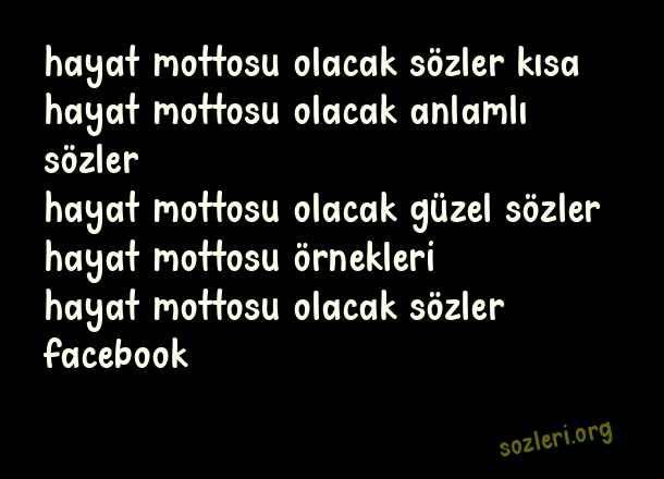 Hayat Mottosu Olacak Sözler