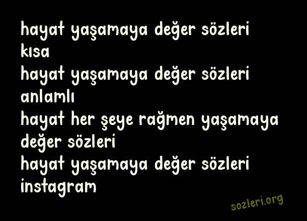 Hayat Yaşamaya Değer