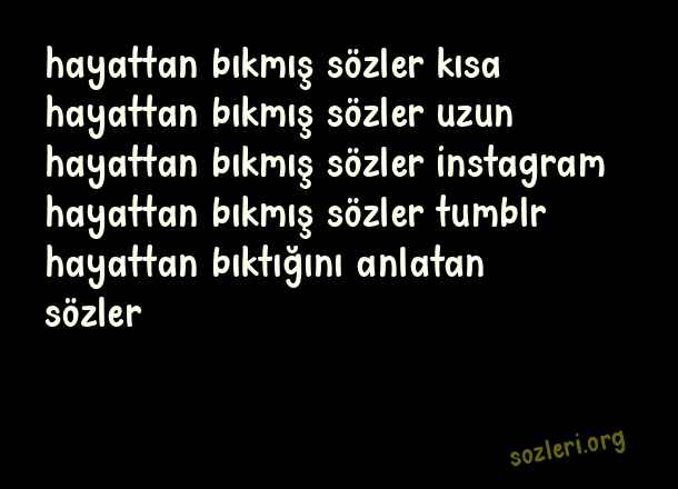 Hayattan Bıkmış Sözler