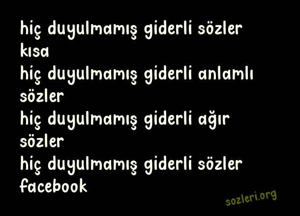 Hiç Duyulmamış Giderli Sözler