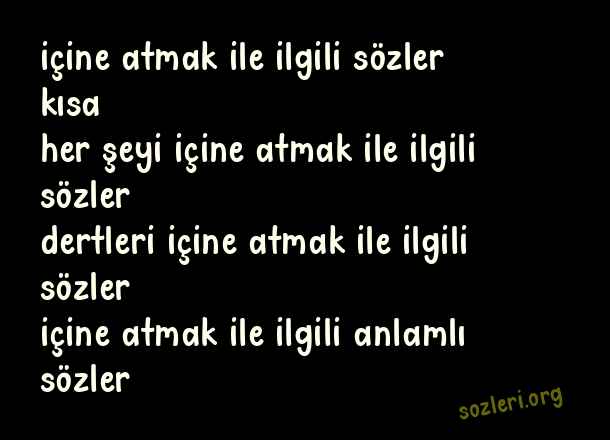 İçine Atmak