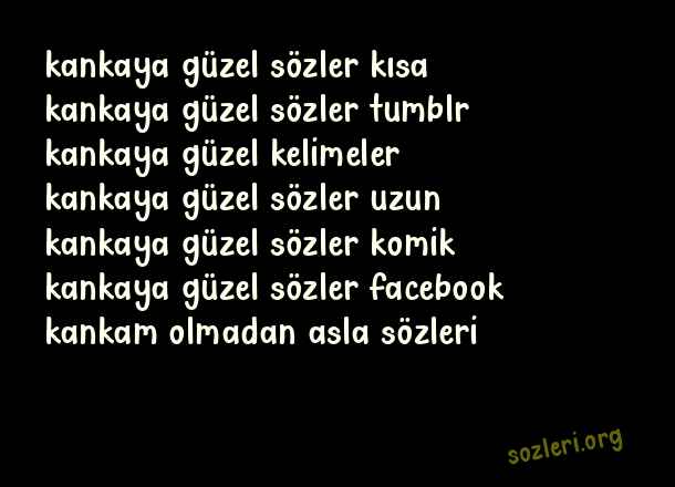Kankaya Güzel Sözler