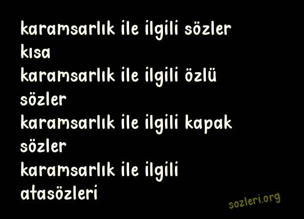 Karamsarlık İle İlgili Sözer