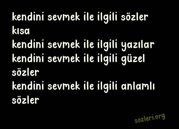 Kendini Sevmek İle ilgili Sözler
