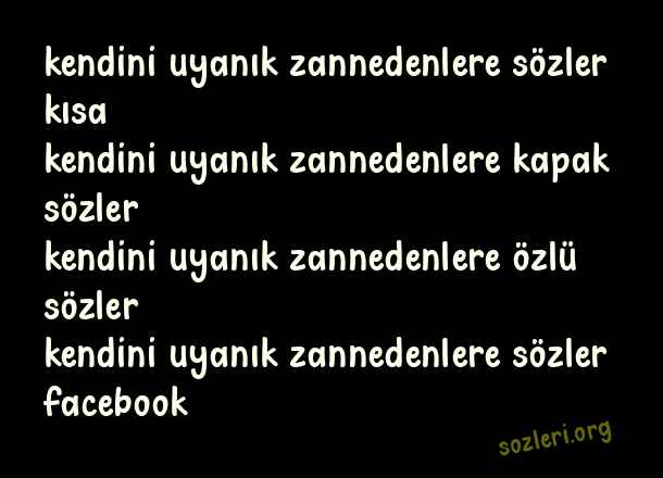 Kendini Uyanık Zannedenlere Sözler