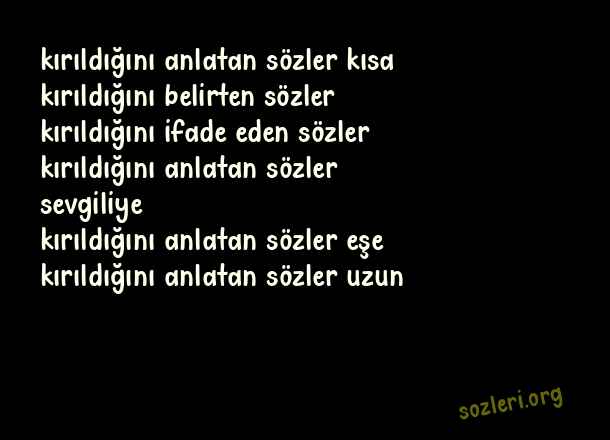 Kırıldığını Anlatan Sözler