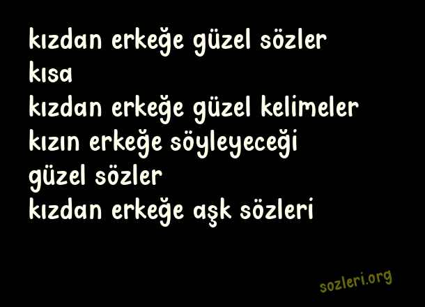 Kızdan Erkeğe Güzel Sözler