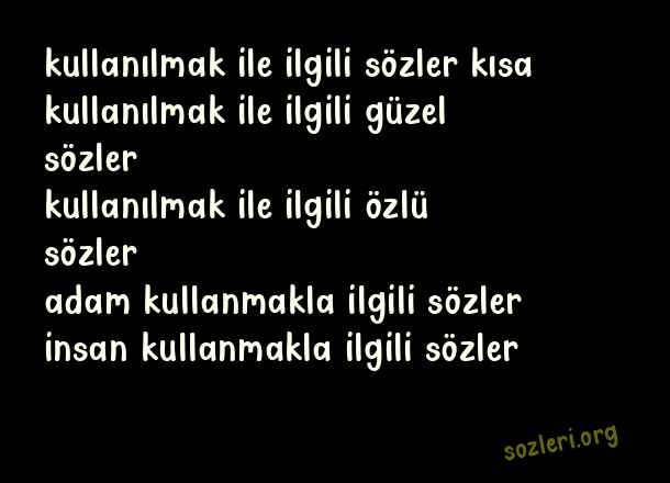 Kullanılmak
