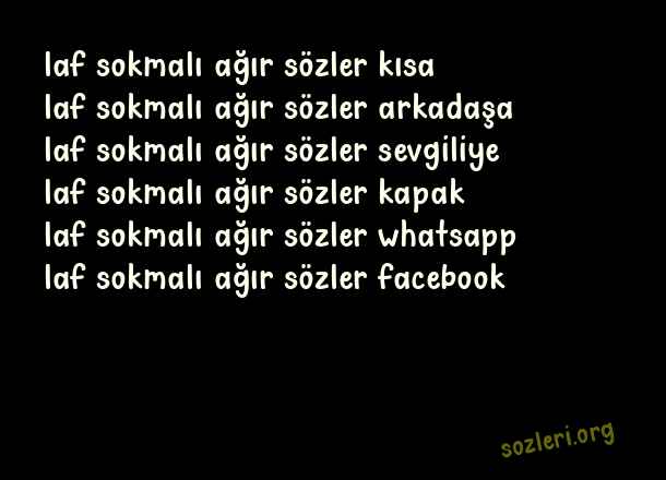 Laf Sokmalı Ağır Sözler