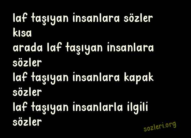 Laf Taşıyan İnsanlara Sözler