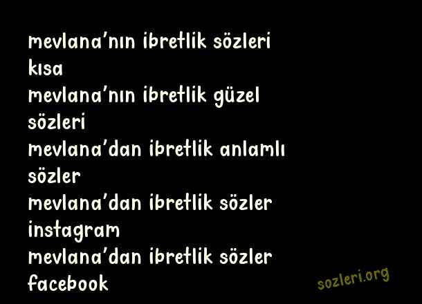 Mevlana’dan İbretlik Sözler