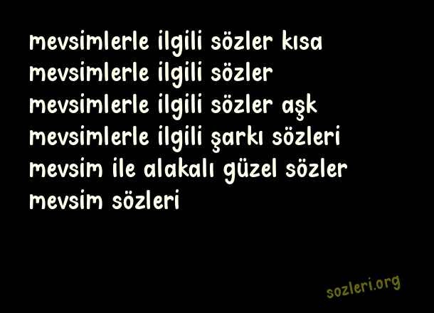 Mevsimlerle İlgili Sözler