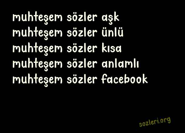 Muhteşem Sözler