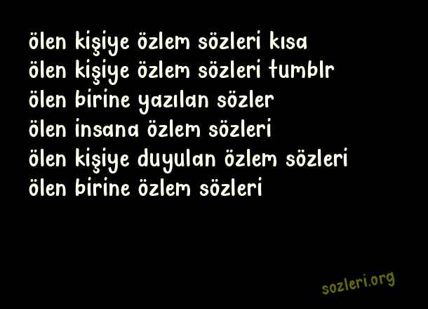 Ölen Kişiye Özlem