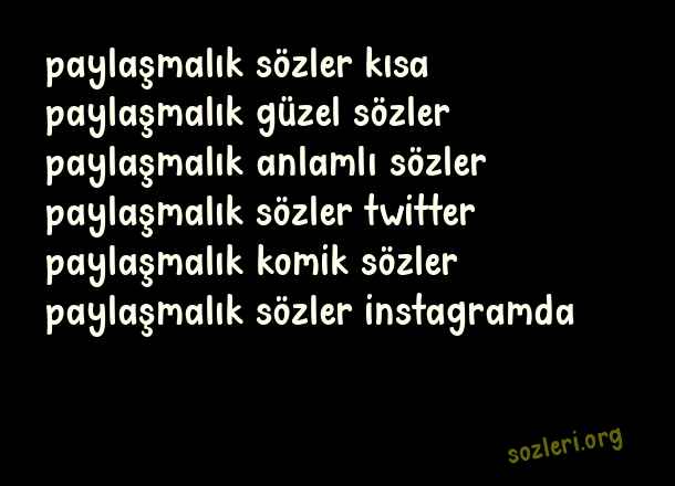Paylaşmalık Sözler