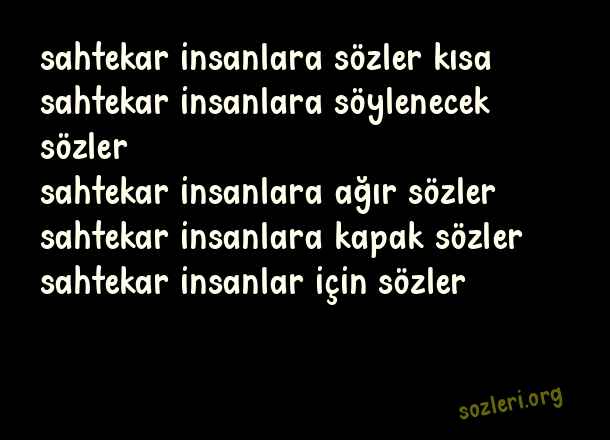 Sahtekar İnsanlara Sözler