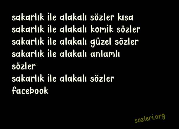Sakarlık İle ilgili Sözler