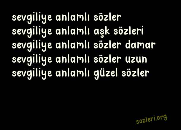 Sevgiliye Anlamlı Sözler