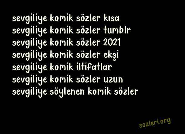 Sevgiliye Komik Sözler