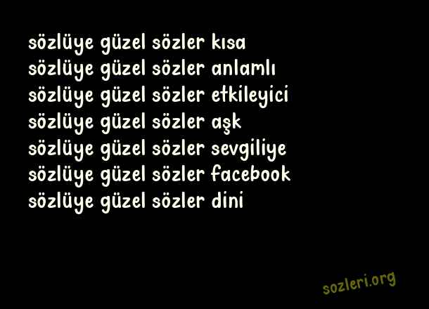Sözlüye Güzel Sözler