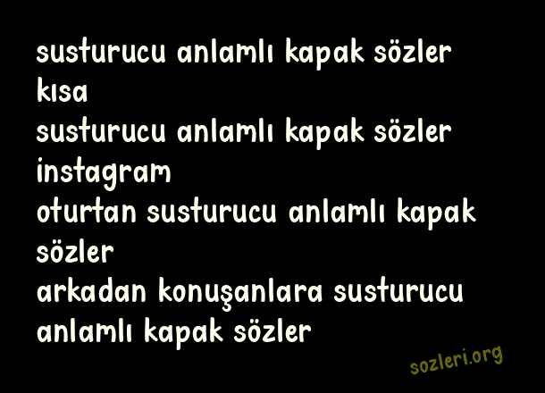 Susturucu Anlamlı Kapak Sözler