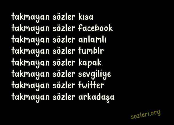 Takmayan Sözler